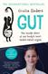 Gut : the inside story of our body's most under-rated organ